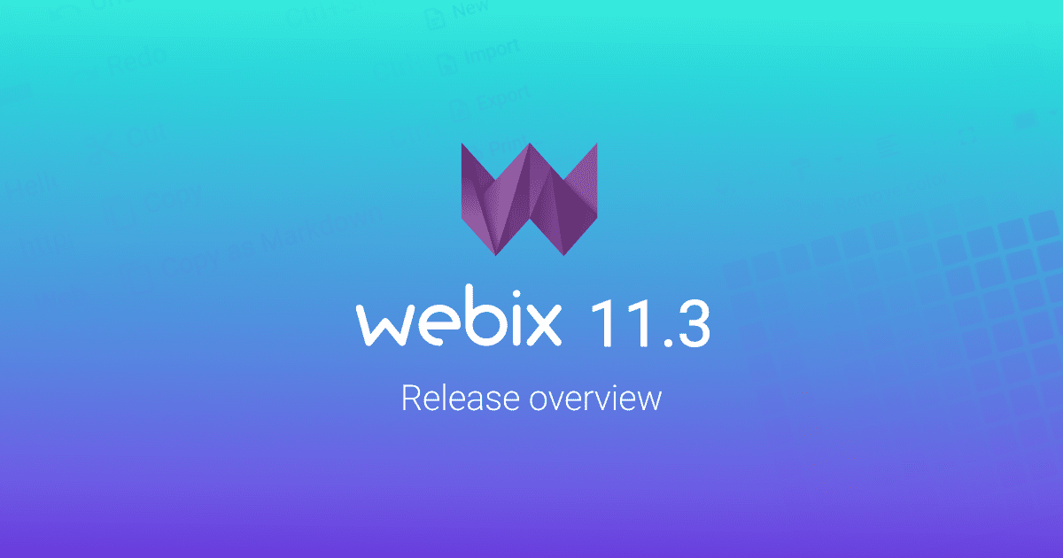 Webix 11.3 Release: Core updates, Touch Optimization in Grid, Markdown ...